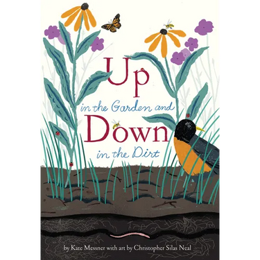 Up in the Garden and Down in the Dirt: (Spring Books for Kids, Gardening for Kids, Preschool Science Books, Children's Nature Books)