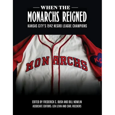 When the Monarchs Reigned: Kansas City's 1942 Negro League Champions
