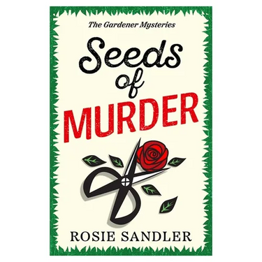 Seeds of Murder: The first book in a brand-new gripping gardening cozy crime mystery series