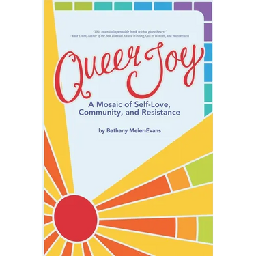 Queer Joy: A Mosaic of Self-Love, Community, and Resistance