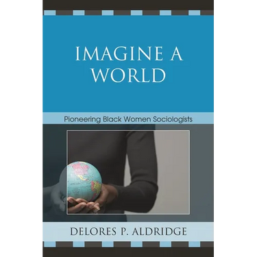 Imagine a World: Pioneering Black Women Sociologists