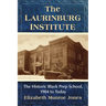 The Laurinburg Institute: The Historic Black Prep School, 1904 to Today