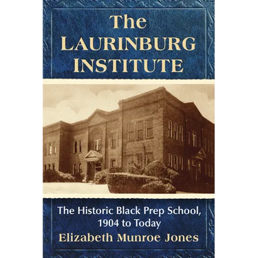 The Laurinburg Institute: The Historic Black Prep School, 1904 to Today