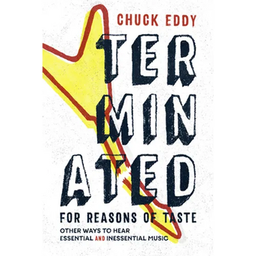 Terminated for Reasons of Taste: Other Ways to Hear Essential and Inessential Music