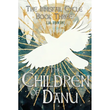 The Children of Danu: The Innisfail Cycle: Book Three