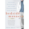 Bedside Manners: One Doctor's Reflections on the Oddly Intimate Encounters Between Patient and Healer