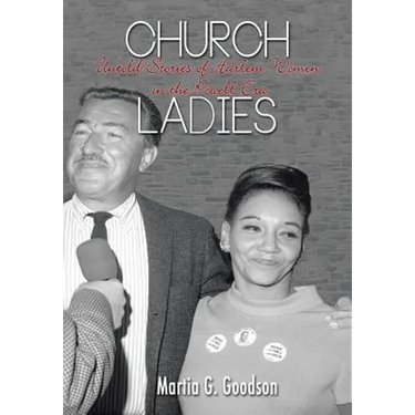 Church Ladies: Untold Stories of Harlem Women in the Powell Era