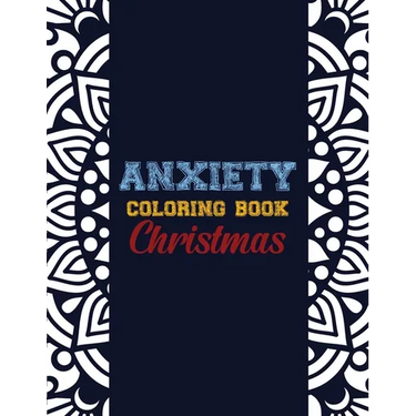 Anxiety Coloring Book Christmas: 42 Anxiety Relief Christmas Pattern design, Anti Stress color therapy for Adults, girls and teens (Christmas Gift)