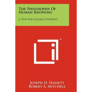 The Philosophy Of Human Knowing: A Text For College Students
