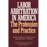 Labor Arbitration in America: The Profession and Practice