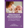 Attachment Reconsidered: Cultural Perspectives on a Western Theory
