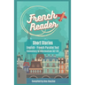 French Reader - Short Stories: English-French Parallel Text): Elementary to Intermediate (A2-B1)