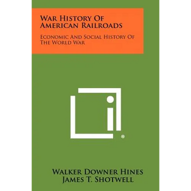 War History Of American Railroads: Economic And Social History Of The World War