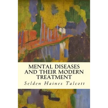 Mental Diseases and Their Modern Treatment