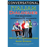 Conversational Italian Dialogues For Beginners and Intermediate Students: 100 Italian Conversations and Short Stories Conversational Italian Language