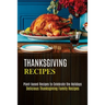 Thanksgiving Recipes: Plant-based Recipes to Celebrate the Holidays (Delicious Thanksgiving Family Recipes)