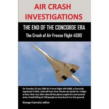 Air Crash Investigations: THE END OF THE CONCORDE ERA, The Crash of Air France Flight 4590