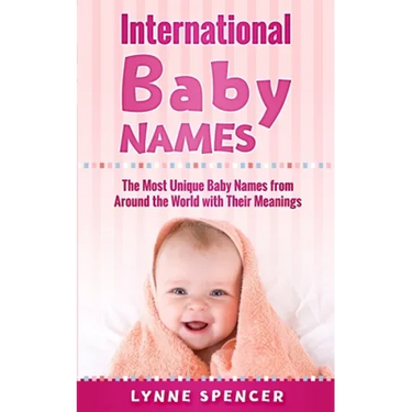 International Baby Names: The Most Unique Baby Names from Around the World with Their Meanings