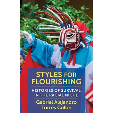Styles for Flourishing: Histories of Survival in the Racial Niche