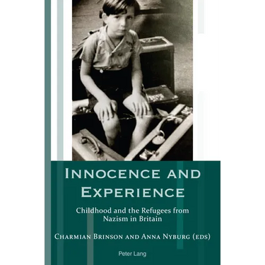 Innocence and Experience: Childhood and the Refugees from Nazism in Britain