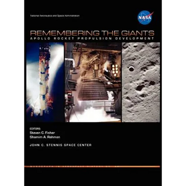 Remembering the Giants: Apollo Rocket Propulsion Development (NASA Monographs in Aerospace History series, number 45)