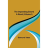 The Impending Sword; A Novel (Volume I)