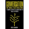 Conversation: The Small Talk Challenge: 7 Simple Steps to Learn How to Talk to People