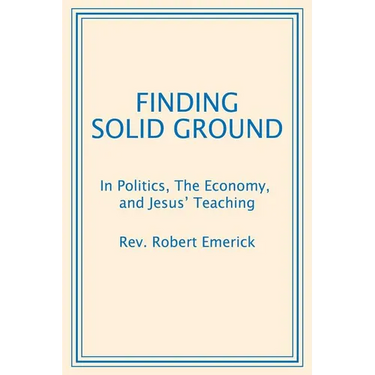 Finding Solid Ground: In Politics, The Economy, and Jesus' Teaching