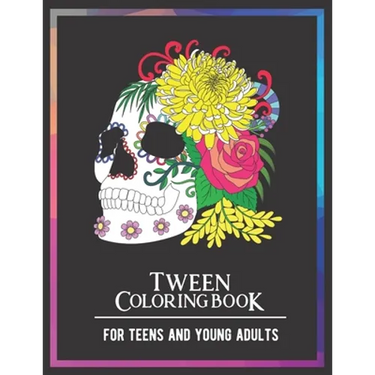 Tween Coloring Book For Teens and Young Adults: For Fun, Creative, Relaxing, Mindfulness & Stress Relief