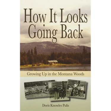 How It Looks Going Back: Growing Up in the Montana Woods