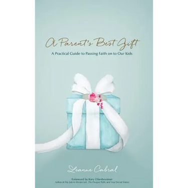 A Parent's Best Gift - Hard Copy: A Practical Guide to Passing Faith on to Our Kids