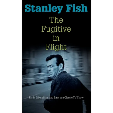 The Fugitive in Flight: Faith, Liberalism, and Law in a Classic TV Show