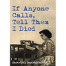 If Anyone Calls, Tell Them I Died: A Memoir