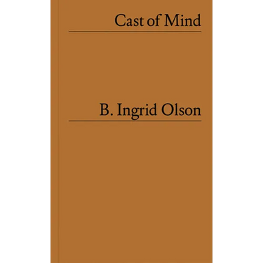 B. Ingrid Olson: Cast of Mind