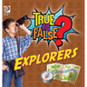 True or False? Explorers