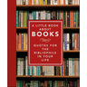 A Little Book about Books: Quotes for the Bibliophile in Your Life