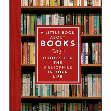 A Little Book about Books: Quotes for the Bibliophile in Your Life