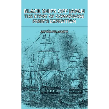Black Ships Off Japan - The Story of Commodore Perry's Expedition