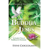 From Buddha to Jesus: An Insider's View of Buddhism & Christianity