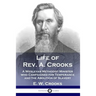 Life of Rev. A. Crooks: A Wesleyan Methodist Minister who Campaigned for Temperance and the Abolition of Slavery