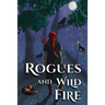 Rogues and Wild Fire: A Speculative Romance Anthology