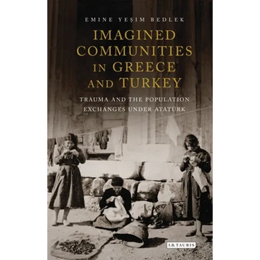 Imagined Communities in Greece and Turkey: Trauma and the Population Exchanges Under Ataturk