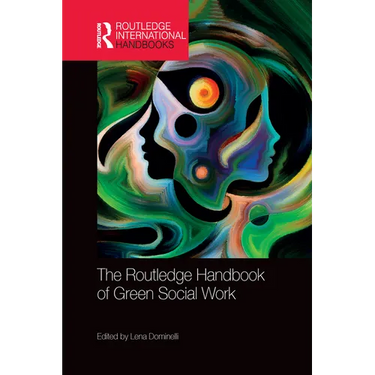 The Routledge Handbook of Green Social Work