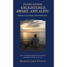 Second Edition: Enlightened, Awake, and Alive: Looking at Life From a New Perspective