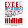 Excel Tips and Tricks: 115 Tips and Tricks to increase your productivity in Excel