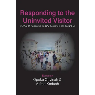 Responding to The Uninvited Visitor: COVID-19 Pandemic and the Lessons It Has Taught Us