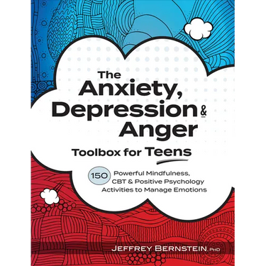 The Anxiety, Depression & Anger Toolbox for Teens: 150 Powerful Mindfulness, CBT & Positive Psychology Activities to Manage Emotions