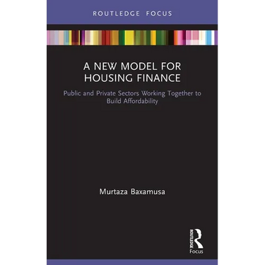 A New Model for Housing Finance: Public and Private Sectors Working Together to Build Affordability