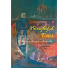 Thoughtful Times: For Speaking Harsh Truths with Kindness