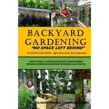 Backyard Gardening: No Space Left Behind - Turn A 1/4 Acre Backyard Into A Mega Garden